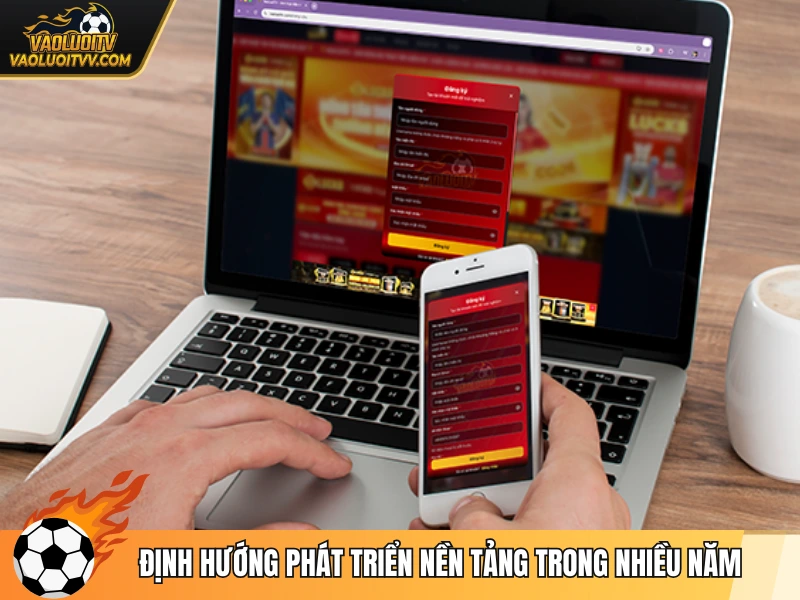 Định hướng phát triển nền tảng trong nhiều năm