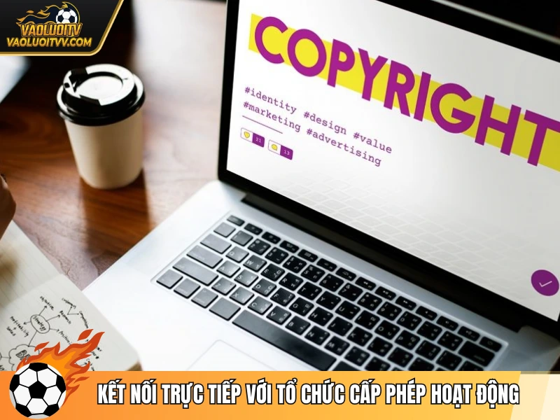 Kết nối trực tiếp với tổ chức cấp phép hoạt động