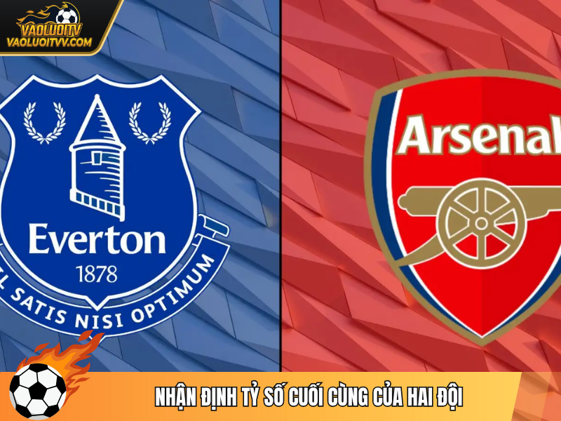 Nhận định tỷ số cuối cùng của hai đội