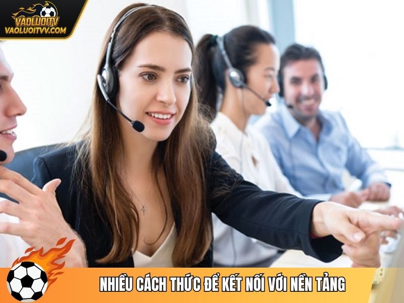 Nhiều cách thức để kết nối với nền tảng