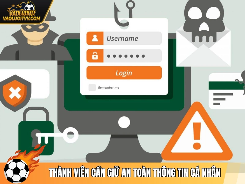 Thành viên cần giữ an toàn thông tin cá nhân