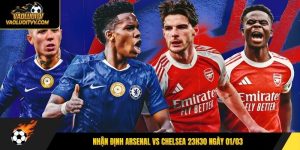 Nhận định Arsenal vs Chelsea 23h30 ngày 01/03