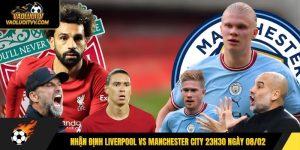 Nhận Định Liverpool Vs Manchester City 23h30 Ngày 08/02