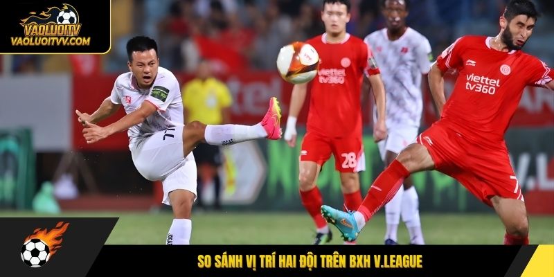So sánh vị trí hai đội trên BXH V.League