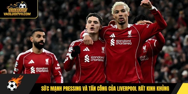 Sức mạnh pressing và tấn công của Liverpool rất kinh khủng
